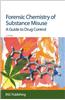 Forensic Chemistry of Substance Misuse: A Guide to Drug Control