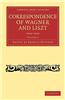 Correspondence of Wagner and Liszt 1854-1861: Volume 2