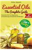 Essential Oils: The Complete Guide: Essential Oils for Beginners, Aromatherapy and Essential Oil Recipes