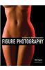 Figure Photography: Techniques for Digital Photographers
