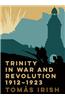 Trinity in War and Revolution 1912-1923