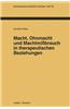 Macht, Ohnmacht Und Machtmissbrauch in Therapeutischen Beziehungen
