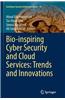 Bio-Inspiring Cyber Security and Cloud Services: Trends and Innovations