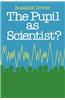 Pupil as Scientist?