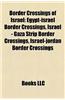 Border Crossings of Israel: Egypt-Israel Border Crossings, Israel - Gaza Strip Border Crossings, Israel-Jordan Border Crossings