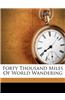 Forty Thousand Miles of World Wandering