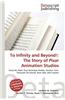 To Infinity and Beyond!: The Story of Pixar Animation Studios
