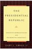The Presidential Republic: Executive Representation and Deliberative Democracy