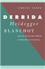 Derrida, Heidegger, Blanchot: Sources of Derrida's Notion and Practice of Literature