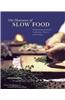The Pleasures of Slow Food: Celebrating Authenic Traditions, Flavors, and Recipes