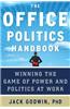 The Office Politics Handbook: Winning the Game of Power and Politics at Work
