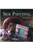 Silk Painting: 25 Inspirational Projects with Step-By-Step Guidance