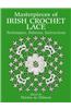 Masterpieces of Irish Crochet Lace: Techniques, Patterns and Instructions