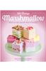 All Things Marshmallow: Melt-In-The-Mouth Deliciousness