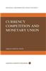 Currency Competition and Monetary Union