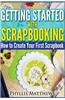 Getting Started with Scrapbooking: How to Create Your First Scrapbook