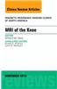 MRI of the Knee, an Issue of Magnetic Resonance Imaging Clinics of North America