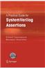 Practical Guide for Systemverilog Assertions