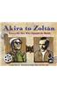 Akira to Zoltan: Twenty-Six Men Who Changed the World