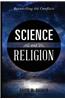 Science and Religion: Reconciling the Conflicts