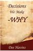 Decisions We Make -Why