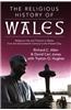 The Religious History of Wales: Religious Life and Practice in Wales from the Seventeenth Century to the Present Day