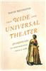 This Wide and Universal Theater: Shakespeare in Performance, Then and Now