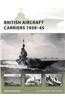 British Aircraft Carriers 1939-45