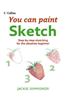 Sketch: Step-By-Step Sketching for the Absolute Beginner