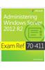 Exam Ref 70-411 Administering Windows Server 2012 R2 (McSa)