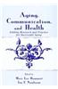 Aging, Communication, and Health: Linking Research and Practice for Successful Aging