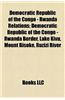 Democratic Republic of the Congo - Rwanda Relations: Democratic Republic of the Congo - Rwanda Border, Lake Kivu, Mount Bisoke, Ruzizi River