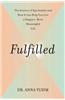 Fulfilled: How the Science of Spirituality Can Help You Live a Happier, More Meaningful Life