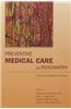 Preventive Medical Care in Psychiatry: A Practical Guide for Clinicians