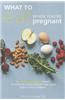 What to Eat When You're Pregnant
