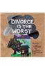 Divorce is the Worst