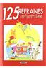 125 Refranes Infantiles = 125 Proverbs for Children