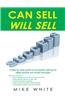 Can Sell.... Will Sell: A Step by Step Guide to Successful Selling for Sales People and Small Business