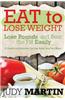 Eat to Lose Weight: Lose Pounds and Beat the Fat Easily