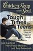 Chicken Soup for the Soul: Tough Times for Teens: 101 Stories about the Hardest Parts of Being a Teenager