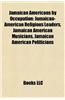 Jamaican Americans by Occupation: Jamaican-American Religious Leaders, Jamaican American Musicians, Jamaican American Politicians