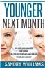 Younger Next Month: Anti-Aging Guide for Women, Look Younger This Year with Secret Anti-Aging Skin Care Tips and Anti Aging Diet