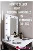 How to Select Right Wedding Hairstyle in 10 Minutes or Less