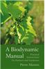 A Biodynamic Manual: Practical Instructions for Farmers and Gardeners