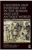 Children and Everyday Life in the Roman and Late Antique World
