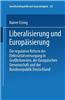 Liberalisierung Und Europaisierung: Die Regulative Reform Der Elektrizitatsversorgung in Grossbritannien, Der Europaischen Gemeinschaft Und Der Bundes