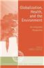 Globalization, Health, and the Environment: An Integrated Perspective