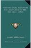 Histoire de La Sculpture En Languedoc Du XII-XIII Siecle (1902)