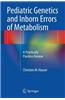 Pediatric Genetics and Inborn Errors of Metabolism: A Practically Painless Review