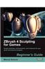 Zbrush 4 Sculpting for Games: Beginner's Guide